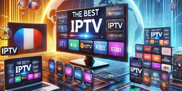 The Best French IPTV Providers for International Streaming
