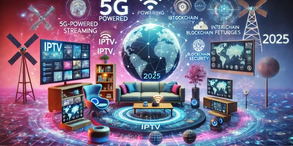 The Future of IPTV: Trends to Watch in 2025